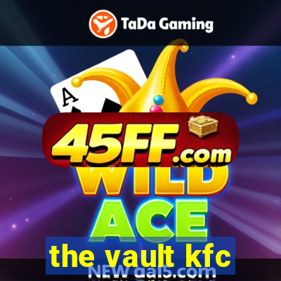 the vault kfc